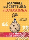 Manuale di scrittura di fantascienza. Passaporto per l'eternità libro