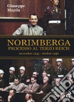 Norimberga. Processo al Terzo Reich (20 novembre 1945- 1 ottobre 1946) libro