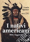 I nativi americani. Miti e leggende libro