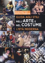 Guida agli stili nell'arte e nel costume. L'età moderna libro