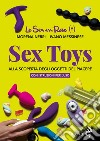 Sex toys. Alla scoperta degli oggetti del piacere. Con istruzioni per l'uso libro