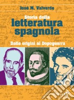 Storia della letteratura spagnola. Dalle origini al dopoguerra