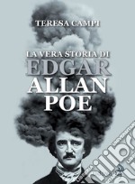 La vera storia di Edgar Allan Poe libro