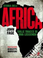 Storia dell'Africa. Sulle tracce di una leggenda libro