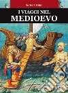 I viaggi nel Medioevo libro