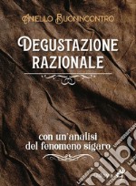 Degustazione razionale. Con un'analisi del fenomeno sigaro libro