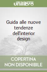 Guida alle nuove tendenze dell'interior design libro