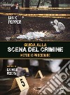 Guida alla scena del crimine. Metodi e procedure libro di Pepper Ian K. Pecora C. (cur.)