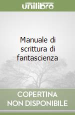 Manuale di scrittura di fantascienza libro