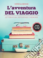 L'avventura del viaggio. Letteratura, reportage e memorie libro