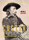 Custer. In sella dal Bull Run all'Appomattox libro