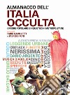 Almanacco dell'Italia occulta. Orrore popolare e inquietudini metropolitane libro