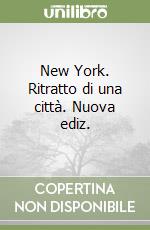 New York. Ritratto di una città. Nuova ediz. libro