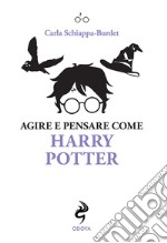 Agire e pensare come Harry Potter libro