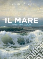 Il mare. Tra natura e cultura