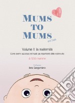 Mums to mums. Vol. 2: La maternità libro