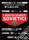 I servizi segreti sovietici. Dagli zar all'ascesa di Putin libro