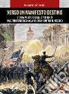 Verso un manifesto destino. Storia militare degli Stati Uniti dall'indipendenza alla guerra contro il Messico libro di Chiavini Roberto