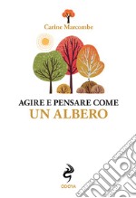 Agire e pensare come un albero libro