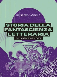 Storia della fantascienza letteraria. Dalla New Wave a oggi