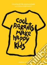 Cool parents make happy kids. Guida pratica all'educazione positiva libro