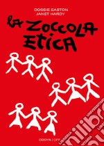 La zoccola etica. Guida al poliamore, alle relazioni aperte e altre avventure. Nuova ediz.