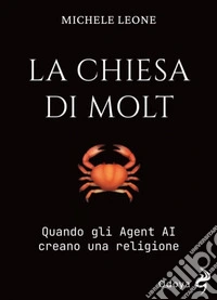 La Chiesa di Molt. Quando gli Agent AI creano una religione libro