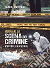 Guida alla scena del crimine. Metodi e procedure. Nuova ediz. libro