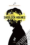 Se fossi Sherlock Holmes libro di Centini Massimo