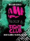 La filosofia del Fight Club. Chuck Palahniuk, pensatore viscerale libro