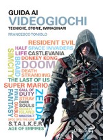 Guida ai videogiochi. Tecniche, storie, immaginari libro