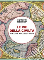 Le vie della civiltà. Strade e percorsi storici