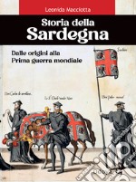 Storia della Sardegna. Dalle origini alla Prima guerra mondiale libro