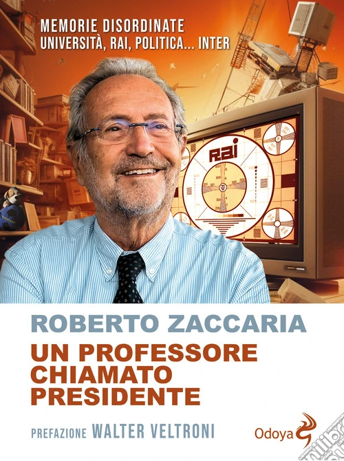 Un professore chiamato presidente. Memorie disordinate. Universit�, Rai, politica... Inter