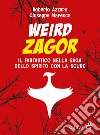 Weird Zagor. Il fantastico nella saga dello spirito con la scure libro