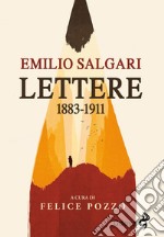 Le lettere di Emilio Salgari. 1883-1911 libro