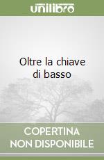 Oltre la chiave di basso libro