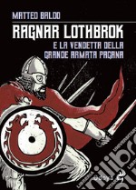 Ragnar Lothbrok e la vendetta dell'armata pagana