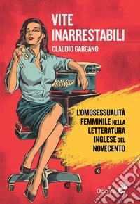 Vite inarrestabili. L'omosessualità femminile nella letteratura inglese del Novecento