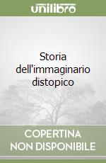 Storia dell'immaginario distopico libro