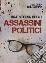 Una storia degli assassini politici libro