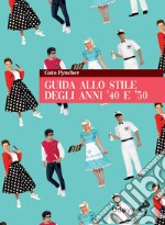 Guida allo stile degli anni '40 e '50 libro