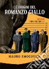 Le origini del romanzo giallo libro di Smocovich Mauro