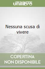 Nessuna scusa di vivere libro