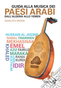 Guida alla musica dei paesi arabi. Dall'Algeria allo Yemen libro