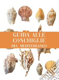 Guida alle conchiglie del Mediterraneo libro