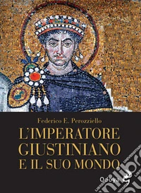 L'imperatore Giustiniano e il suo mondo libro
