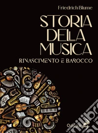 Storia della musica. Rinascimento e barocco libro