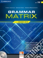 Grammar matrix. Con Answers keys. Per le Scuole superiori. Con CD-ROM. Con e-book. Con espansione online libro