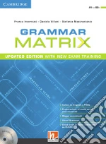 Grammar matrix. Updated edition with new Exam Training. Student's book. Per le Scuole superiori. Con e-book. Con espansione online. Con CD-Audio libro